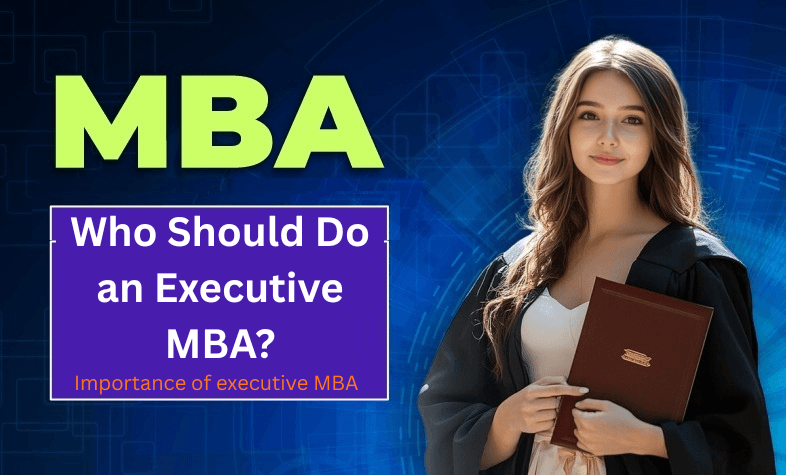 Who Should Do an Executive MBA?