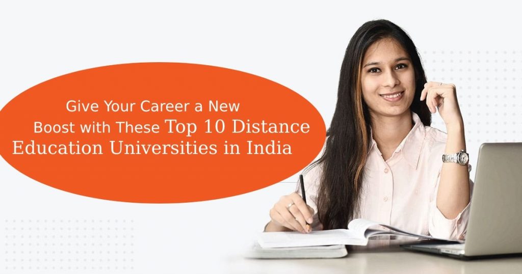 Give Your Career a New Boost with These Top 10 Distance Education Universities in India