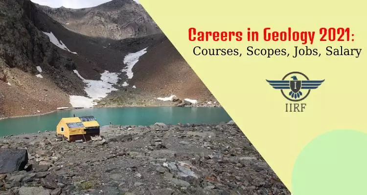 Careers in Geology 2021: Courses, Scopes, Jobs, Salary