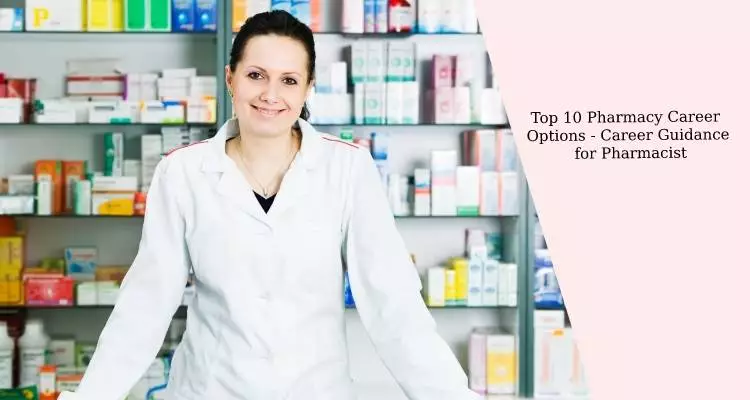 Top 10 Pharmacy Career Options – Career Guidance for Pharmacist
