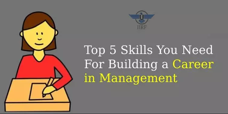 Top 5 Skills You Need For Building a Career in Management