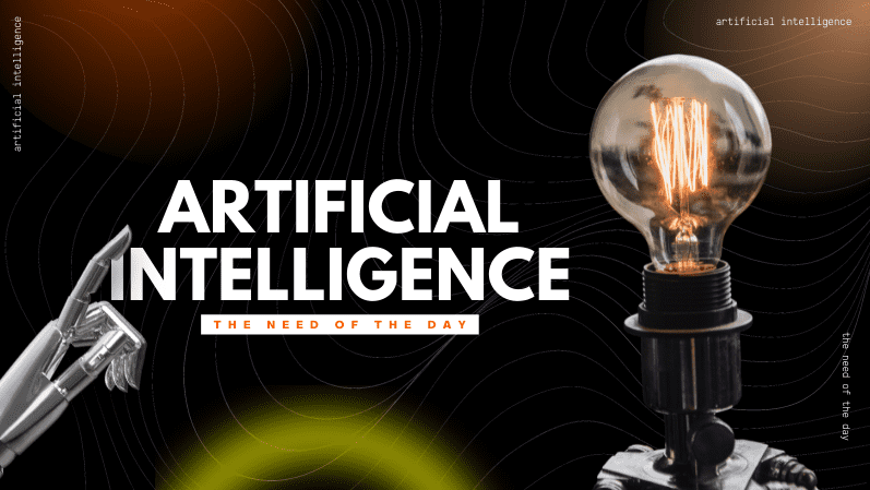 Artificial Intelligence – The Need of the Day