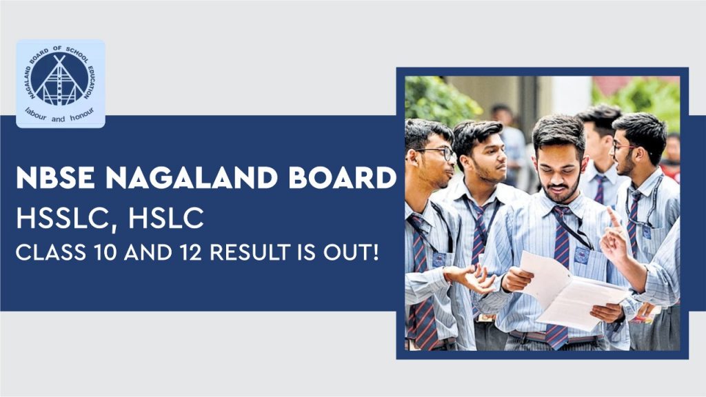 NBSE Nagaland Board HSSLC, HSLC Class 12th and 10th Result is Out! (Live Updates)