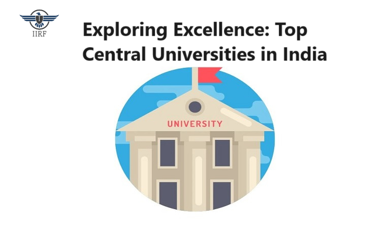 Exploring Excellence: Top Central Universities in India &#8211; IIRF