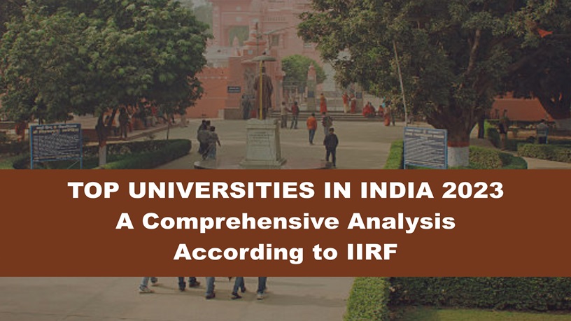 Top Universities in India 2023: A Comprehensive Analysis According to IIRF