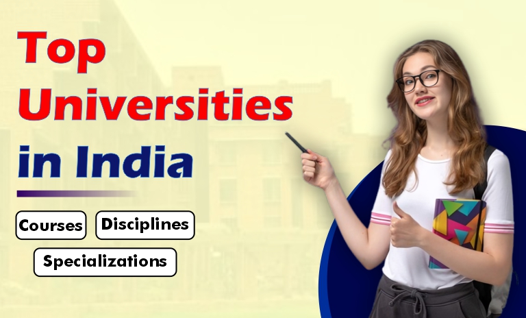 Top Universities in India 2024: Colleges, Courses, Disciplines, Specializations