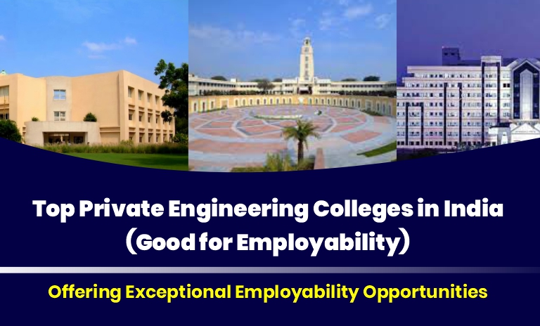 Top Private Engineering Colleges in India Offering Exceptional Employability Opportunities