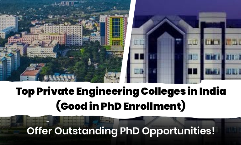 Top Private Engineering Colleges in India That Offer Outstanding PhD Opportunities!