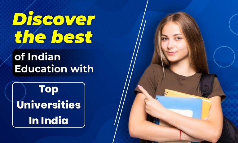 Discover the best of Indian Education with Top Universities in India