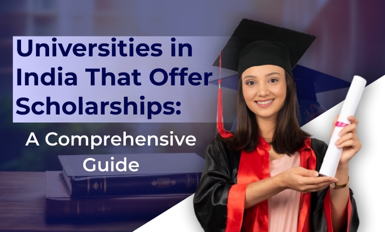 Universities in India That Offer Scholarships: A Comprehensive Guide