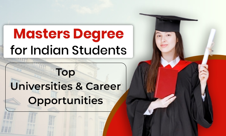 Master’s Degree for Indian Students: Top Universities & Career Opportunities