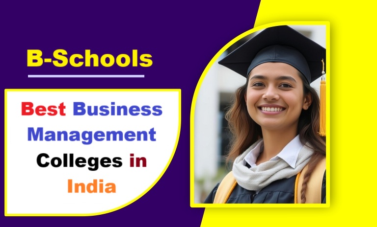 Best Business Management Colleges (B-Schools) in India 2025: Admissions, Exams & Comparison