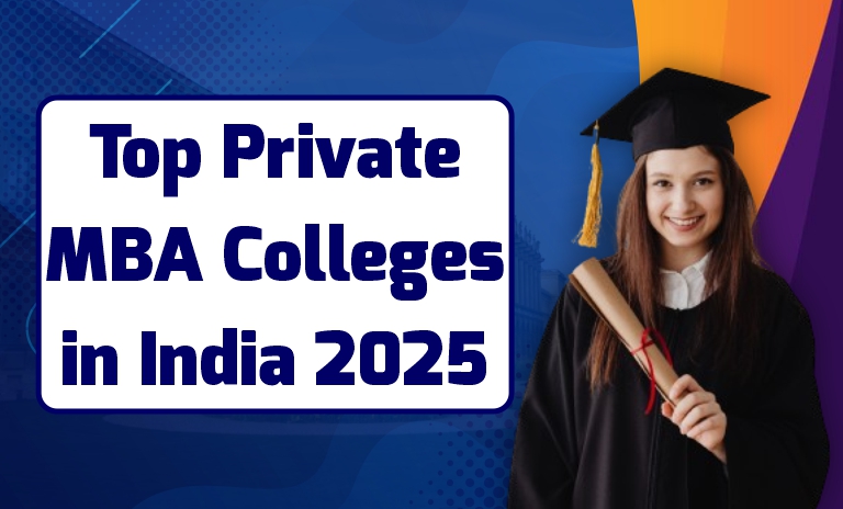 Top Private MBA Colleges in India 2025 – Ranking & Highlights