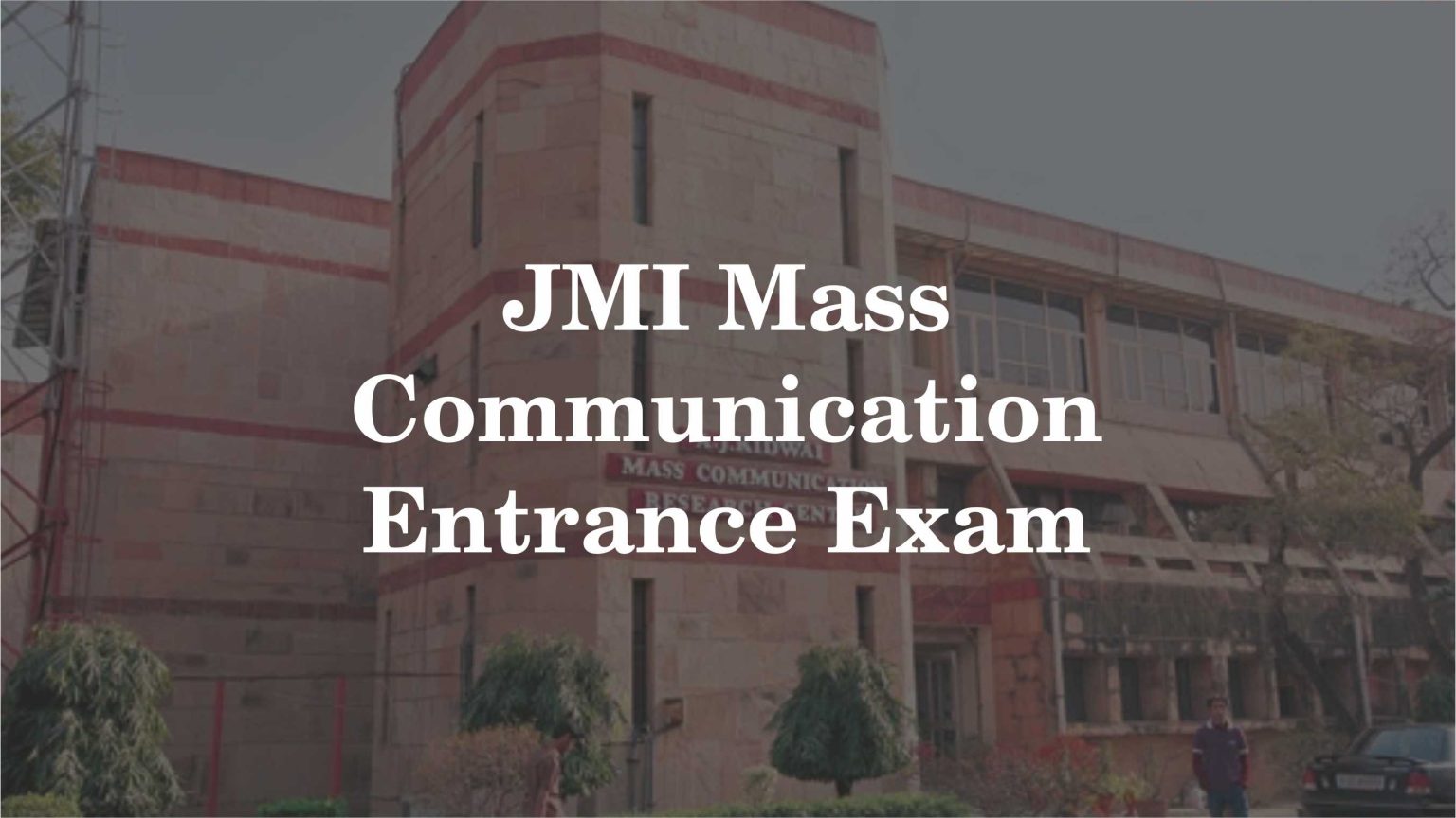 JMI Mass Communication Entrance Exam 2024 Dates, Exam Pattern