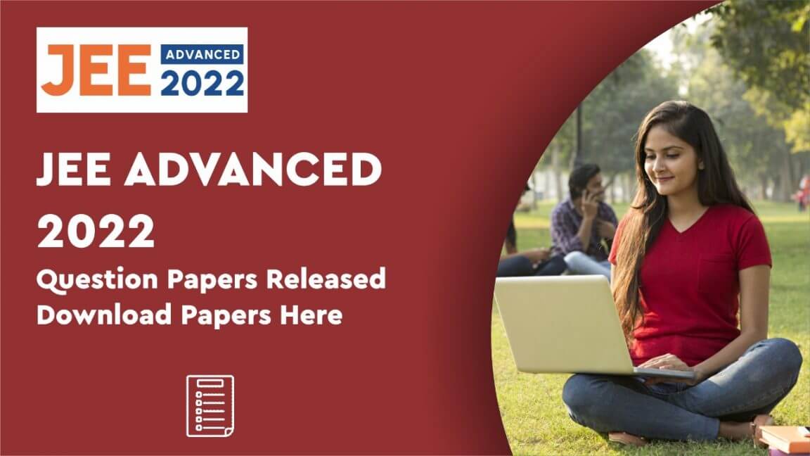 JEE Advanced 2022 Question Papers 