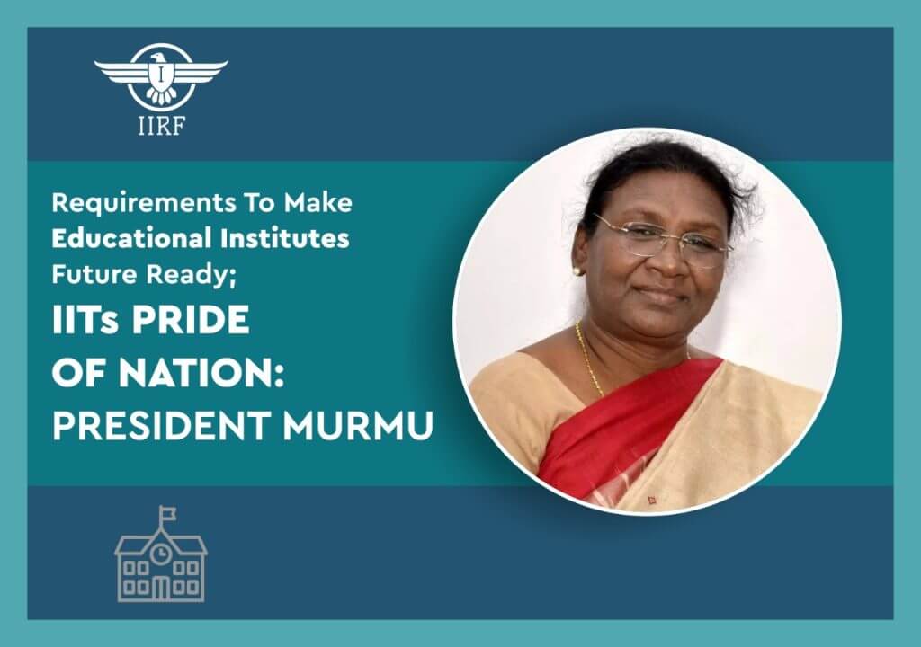 Requirements to Make Educational Institutes Future Ready; IITs Pride of Nation President Murmu