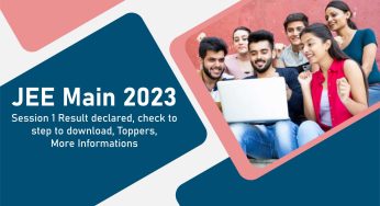 JEE Main 2023: Session 1 Result Declared, Check the Step to Download, Toppers, More Information