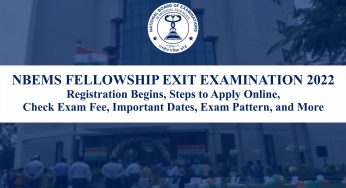 NBEMS Fellowship Exit Examination 2022: Registration Begins, Steps to Apply Online, Check Exam Fee, Important Dates, Exam Pattern, and More