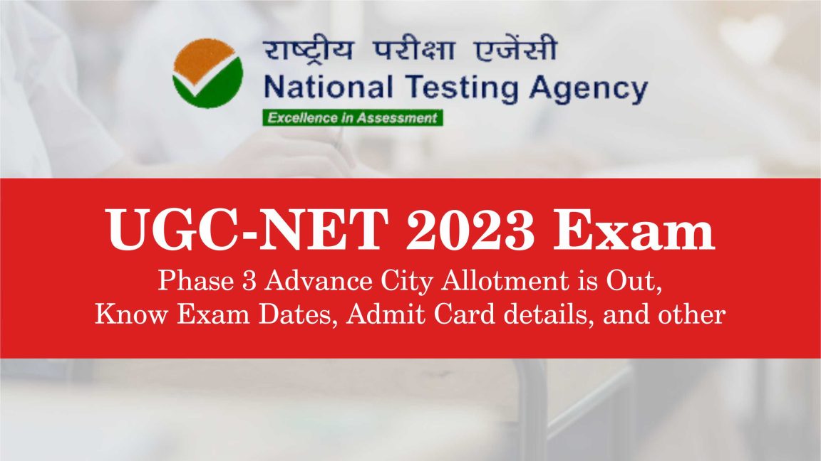 UGC-NET 2023 Exam: Phase 3 Advance City Allotment is Out, Know Exam Dates, Admit Card details, and other