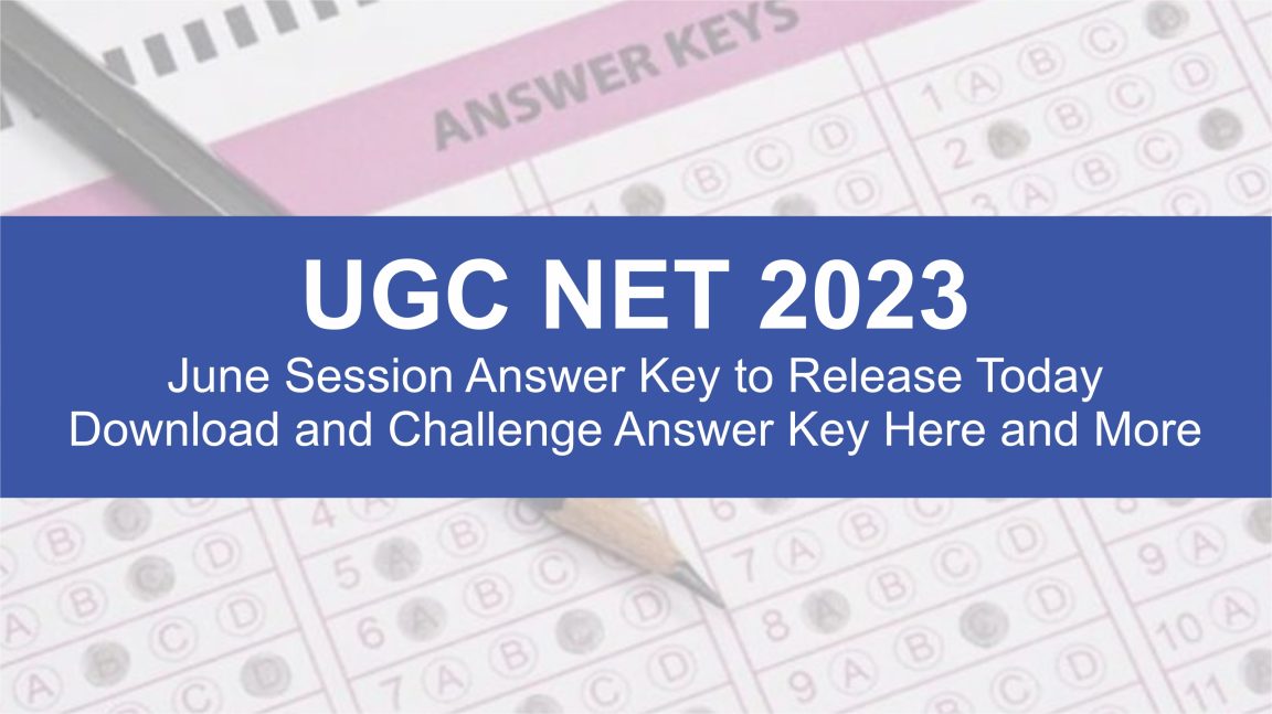 UGC NET 2023: June Session Answer Key to Release Today, Download and Challenge Answer Key Here and More