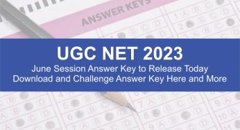 UGC NET 2023: June Session Answer Key to Release Today, Download and Challenge Answer Key Here and More