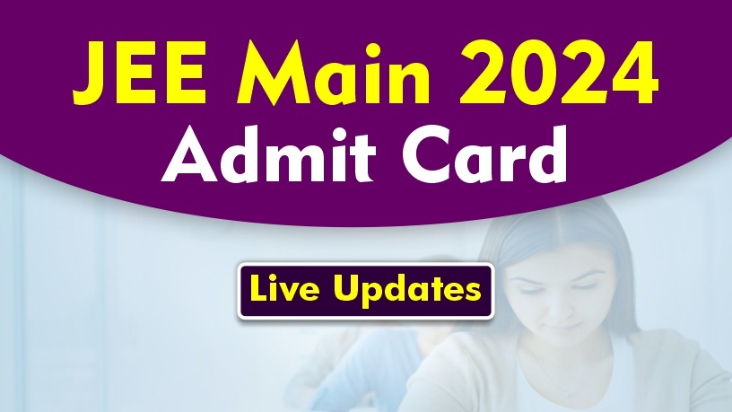 JEE Main 2024 Admit Card Live Updates: Countdown to the First Session Begins, Steps to Download, Exam Guidelines, and More