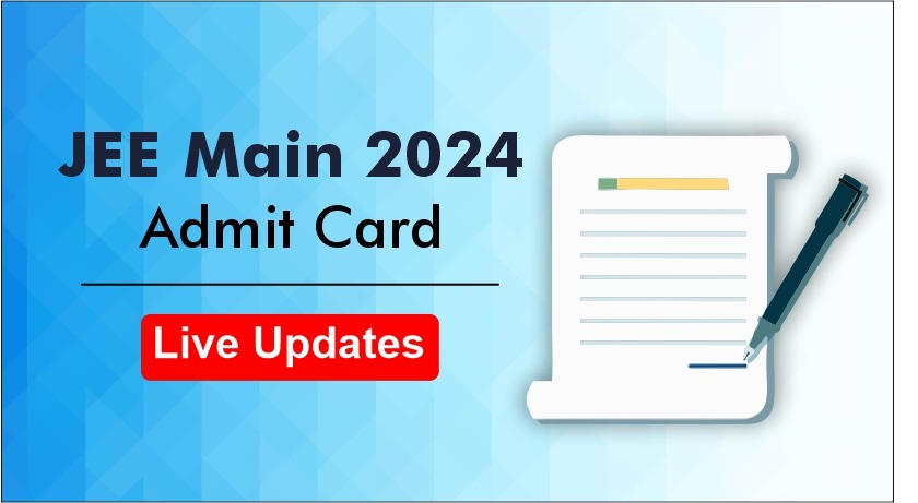 JEE Main 2024 Admit Card Live Updates