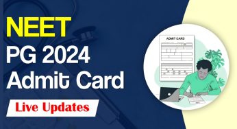 NEET PG 2024 Admit Card Live Updates: Download Admit Card Here, Exam Patterns, Important Dates, Tips, and More